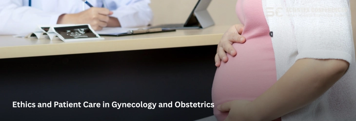 Ethics and Patient Care in Gynecology and Obstetrics
